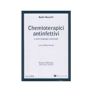 Chemioterapici Antinfettivi e loro impiego razionale 8/ed.