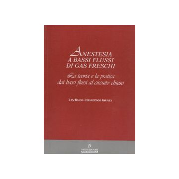 Anestesia a bassi flussi di gas freschi. La teoria e la pratica dai bassi flussi al circuito chiuso