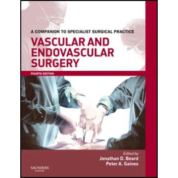Vascular and Endovascular Surgery, 4th Edition - A Companion to Specialist Surgical Practice