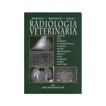 Radiologia Veterinaria - Bertoni Giorgio; Brunetti Arturo; Pozzi Luigi - Idelson Gnocchi 9788879474108