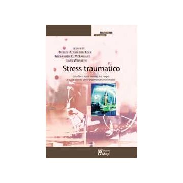 STRESS TRAUMATICO Gli effetti sulla mente, sul corpo e sulla società delle esperienze intollerabili