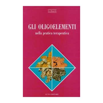 GLI OLIGOELEMENTI NELLA PRATICA TERAPEUTICA