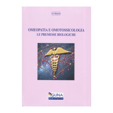 Omeopatia e Omotossicologia. Le premesse biologiche