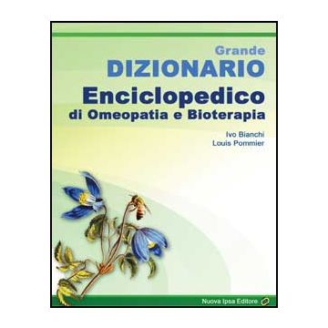 Grande Dizionario Enciclopedico di Omeopatia e Bioterapia [Bianchi Ivo - Nuova Ipsa]