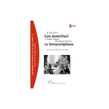 CURE DOMICILIARI: Il modello integrato della regione Piemonte- LA FARMACOVIGILANZA I documenti