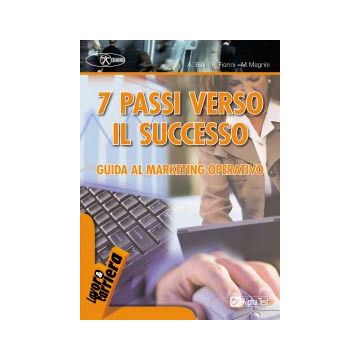 7 passi verso il successo.Guida al marketing operativo