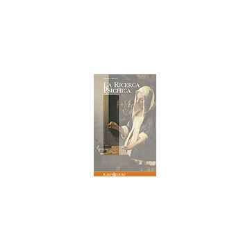 La Ricerca Psichica. Fatti ed evidenze degli studi parapsicologici