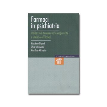 Farmaci in Psichiatria - Indicazioni terapeutiche approvate e utilizzo off-label