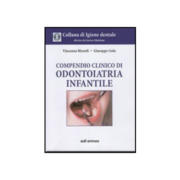 Compendio clinico di Odontoiatria Infantile  [Birardi Gola Gherlone - Edi Ermes]