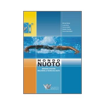 Mondo nuoto. Imparare a nuotare, migliorare la tecnica del nuoto