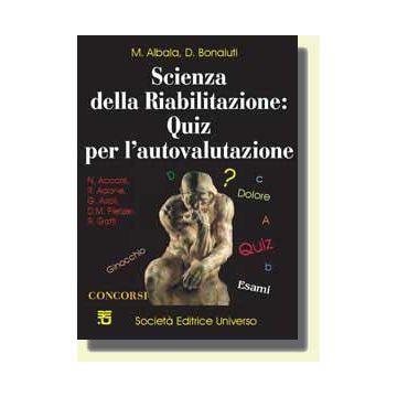 Scienza della Riabilitazione - QUIZ di Autovalutazione per concorsi ed esami