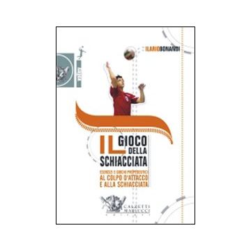 Il gioco della schiacciata. Esercizi e giochi propedeutici al colpo d'attacco e alla schiacciata. Con DVD