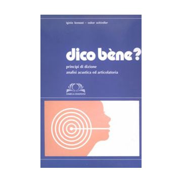 Dico Bene? Principi di dizione. Analisi acustica e articolatoria