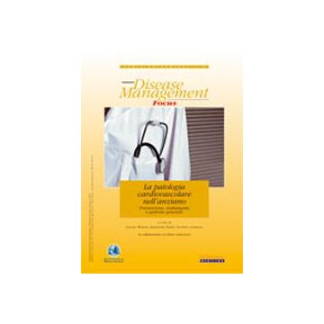 La patologia cardiovascolare nell'anziano. Prevenzione, trattamento e gestione generale (Serie editoriale "disease Management Focus" a cura della SIMG)