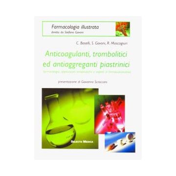 Anticoagulanti, trombolitici e antiaggreganti piastrinici  [Moscogiuri - Selecta Medica]