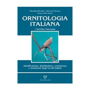 Ornitologia Italiana Vol 1 Gaviidae Falconidae Identificazione distribuzione movimenti degli uccelli italiani brichetti perdisa editore