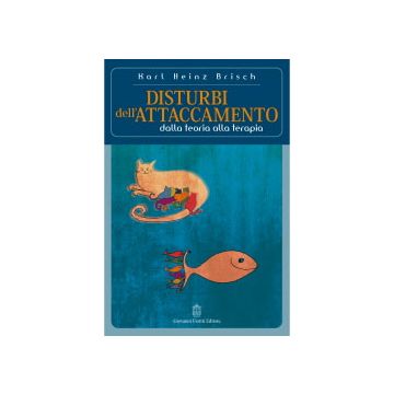 DISTURBI DELL'ATTACCAMENTO. Dalla teoria alla terapia