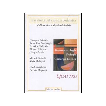 Usi clinici della tossina botulinica. Vol. 4: Gastroenterologia, urologia, chirurgia estetica