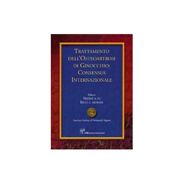 Trattamento dell'Osteoartrosi di ginocchio: Consensus Internazionale  [browner - CIC Edizioni Internazionali]