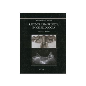 L' ecografia pelvica in ginecologia - Testo Atlante