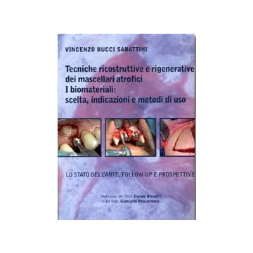 Tecniche Ricostruttive e Rigenerative dei mascellari atrofici - I Biomateriali: scelta - indicazioni e metodi di uso. - Lo stato dell'arte, follow up