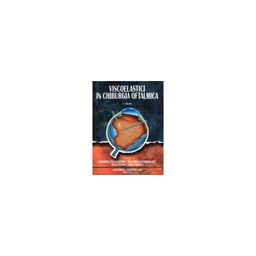 Viscoelastici in chirurgia oftalmica - volume 2 - Chirurgia della cornea dell'angolo camerurale della retina e degli annessi