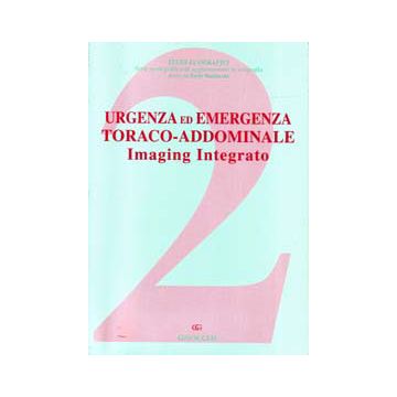 Urgenza ed emergenza toraco-addominale. Imaging integrato