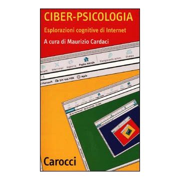 Ciber - Psicologia Esplorazioni cognitive di Internet