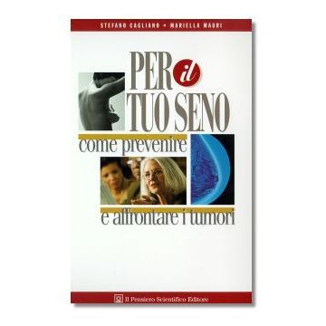 PER IL TUO SENO   Come prevenire e affrontare i tumori