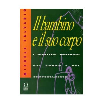 Il Bambino e il suo corpo. I disattesi messaggi del corpo e del comportamento