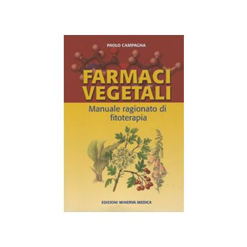 Farmaci vegetali - Manuale ragionato di fitoterapia