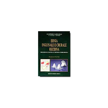 Ernia inguinale e crurale recidiva. Principi di tattica e tecnica chirurgica + VHS