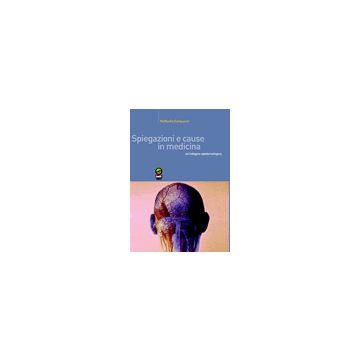 Spiegazioni e cause in medicina. Un'indagine epistemologica