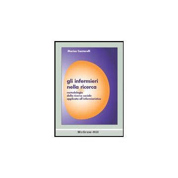Gli infermieri nella ricerca - Metodologia della ricerca sociale applicata all'infermieristica