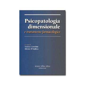 Psicopatologia Dimensionale e Trattamento Farmacologico  [Cantelmi - Delfino Editore] 
