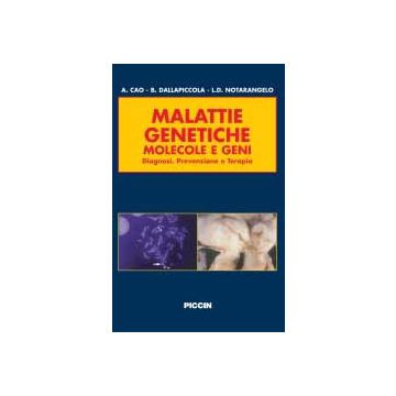 Malattie genetiche. Molecole e geni. Diagnosi, prevenzione e terapia  [Cao; Dallapiccola; Notarangelo - Piccin Editore]