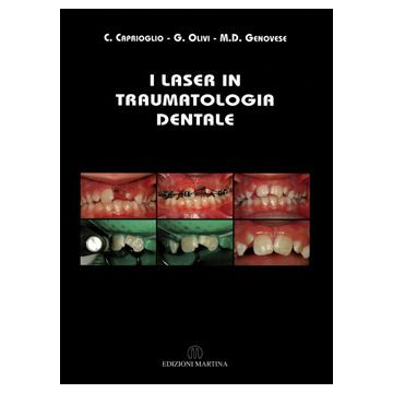I Laser in Traumatologia Dentale  [Caprioglio - Martina Edizioni]