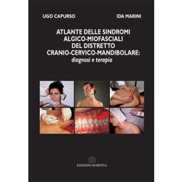 Atlante delle Sindromi Algico-Miofasciali del Distretto Cranio-Cervico-Mandibolare. Diagnosi e Terapia [Capurso; Marini - Martina Edizioni]