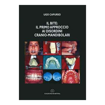 Il bite: il primo approccio ai disordini cranio-mandibolari  [Capurso - Martina Edizioni]