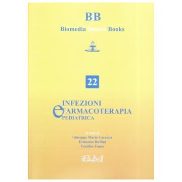 Infezioni e Farmacoterapia Pediatrica  4/ed. [Caramia; Ruffini; Fanos - Biomedia]