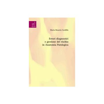 Errori diagnostici e gestione del rischio in Anatomia Patologica
