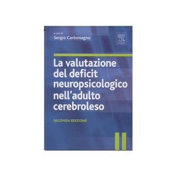 La valutazione del deficit neuropsicologico nell’adulto cerebroleso 2/ed.