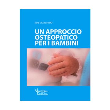 Un Approccio Osteopatico per i Bambini  [Carreiro - Futura Publishing Society Editore]