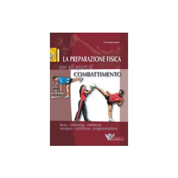 La preparazione fisica per gli sport di combattimento - Forza-stretching-resistenza-recupero-nutrizione-programmazione