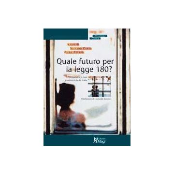QUALE FUTURO PER LA LEGGE 180? Psicoanalisi e cure psichiatriche in Italia