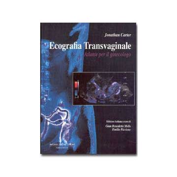 Ecografia Transvaginale.  Atlante per il ginecologo