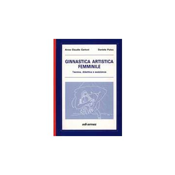 GINNASTICA ARTISTICA FEMMINILE Tecnica, didattica e assistenza