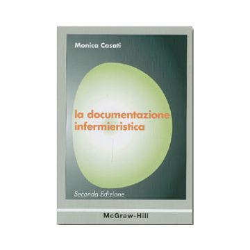 La documentazione infermieristica 2/ed. [Casati - McGraw-Hill]
