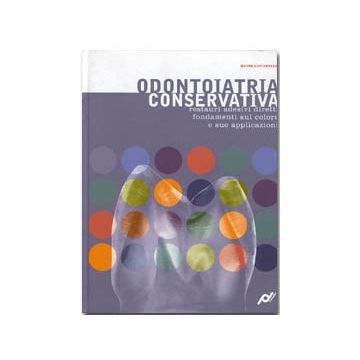 Odontoiatria conservativa. Restauri adesivi diretti fondamenti sul colore e sue applicazioni