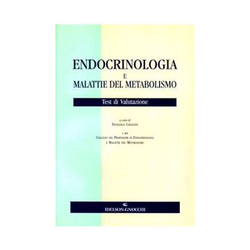 Endocrinologia e malattie del metabolismo. Test di Valutazione (4430 Quiz per la preparazione ai Test)